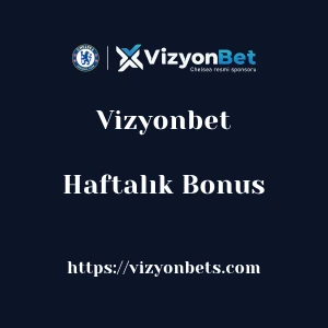 Vizyonbet Haftalık Bonus