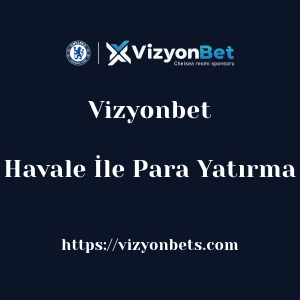 Vizyonbet Havale İle Para Yatırma