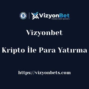 Vizyonbet Kripto İle Para Yatırma
