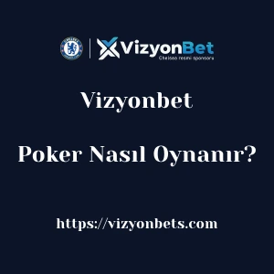 Vizyonbet Poker Nasıl Oynanır?