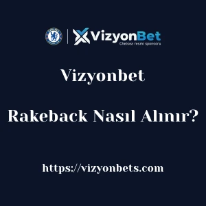 Vizyonbet Rakeback Nasıl Alınır?