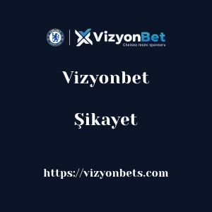 Vizyonbet Şikayet