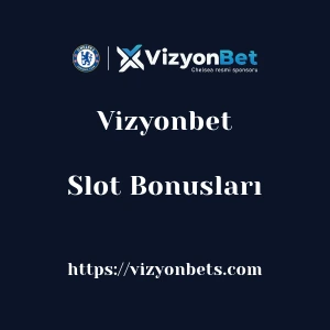 Vizyonbet Slot Bonusları