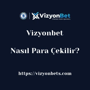 Vizyonbet'dan Nasıl Para Çekilir?